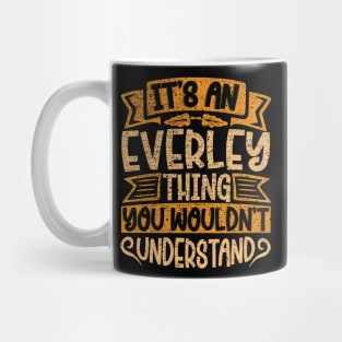 It's An Everley Thing You Wouldn't Understand Mug